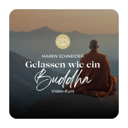 Maren Schneider Kurs Gelassen wie ein Buddha Maren Schneider Kurs Gelassen wie ein Buddha