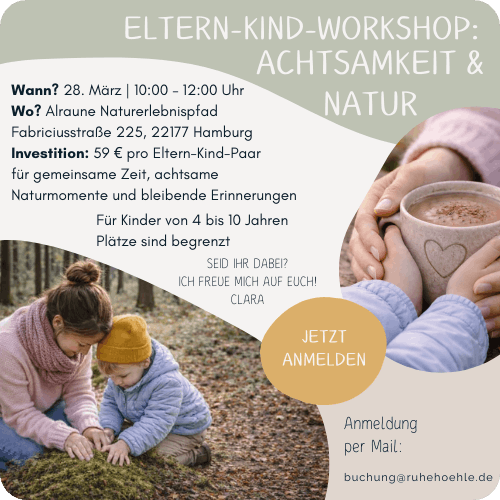 März Eltern Kind Workshop Hamburg Achtsamkeit und Natur Ruhehöhle